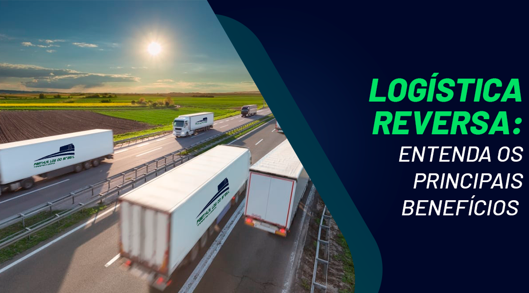 Logística Reversa: Entenda os Principais Benefícios