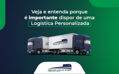 Veja e Entenda Porque é Importante Dispor de uma Logística Personalizada