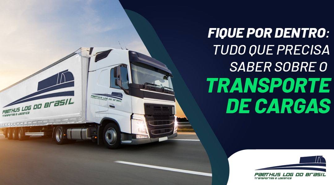 Fique por dentro: Tudo que precisa saber sobre o transporte de cargas