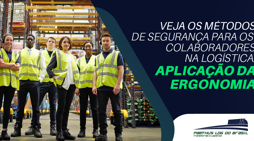 Veja os métodos de segurança para os colaboradores na logística: Aplicação da ergonomia