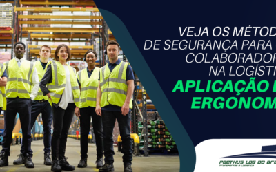 Veja os métodos de segurança para os colaboradores na logística: Aplicação da ergonomia