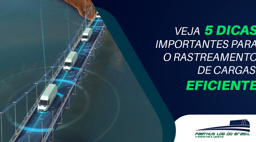 Veja 5 dicas importantes para o rastreamento de cargas eficiente