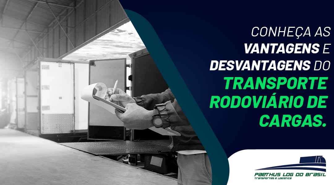 Conheça as vantagens e desvantagens do transporte rodoviário de cargas