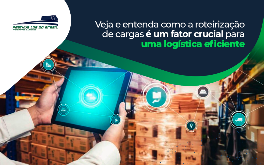 Veja e entenda como a roteirização de cargas é um fator crucial para uma logística eficiente