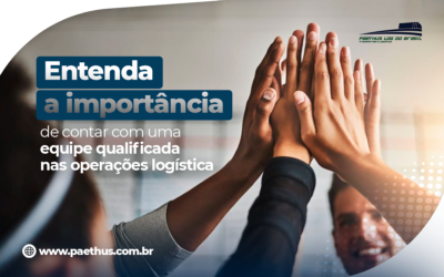 Entenda a importância de contar com uma equipe qualificadas nas operações logísticas