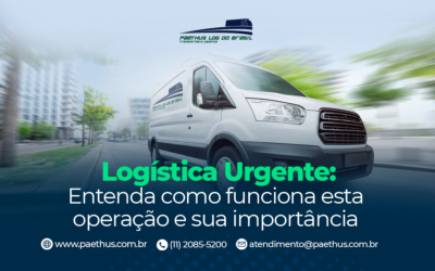 Logística Urgente: entenda como funciona esta operação e sua importância