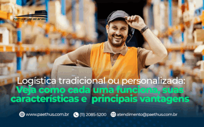 Logística tradicional ou personalizada: veja como cada uma funciona, suas características e principais vantagens